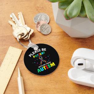 Please Be Patient With Me I Have Autism Awareness Keychain