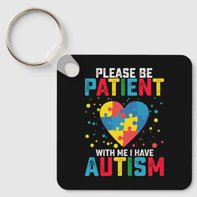 Please Be Patient With Me I Have Autism Awareness Keychain (Front)