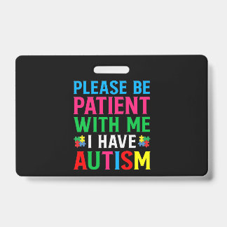Please Be Patient With Me I Have Autism Badge