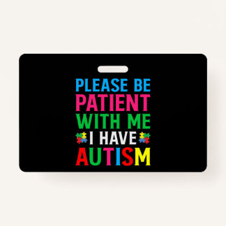 Please Be Patient With Me I Have Autism Badge