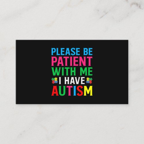 Please Be Patient With Me I Have Autism Business Card
