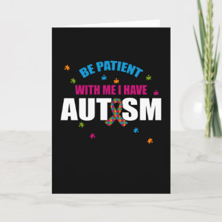Please Be Patient With Me I Have Autism Card