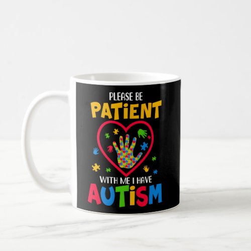 Please Be Patient With Me I Have Autism Coffee Mug