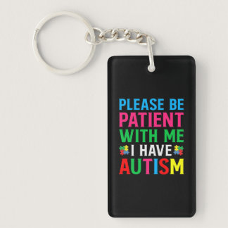 Please Be Patient With Me I Have Autism Keychain