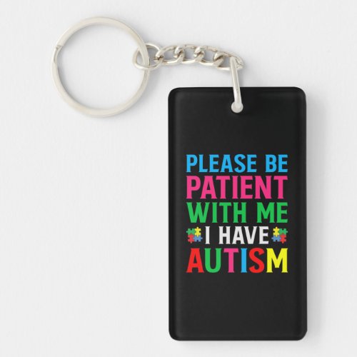 Please Be Patient With Me I Have Autism Keychain