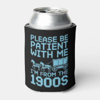Please Be Patient With Me I"m From 1900s Humor 