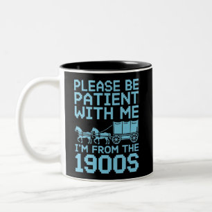 Please Be Patient With Me I"m From 1900s Humor Two-Tone Coffee Mug