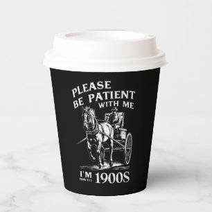Please Be Patient With Me I'm From 1900s Vintage Paper Cups