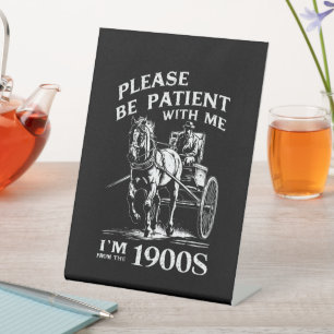 Please Be Patient With Me I'm From 1900s Vintage Pedestal Sign