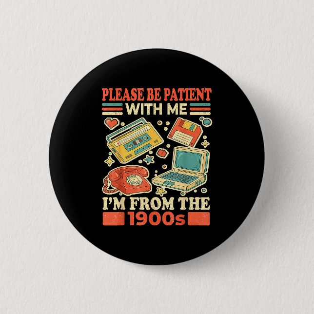 Please Be Patient With Me I'm From The 1900s  Button (Front)