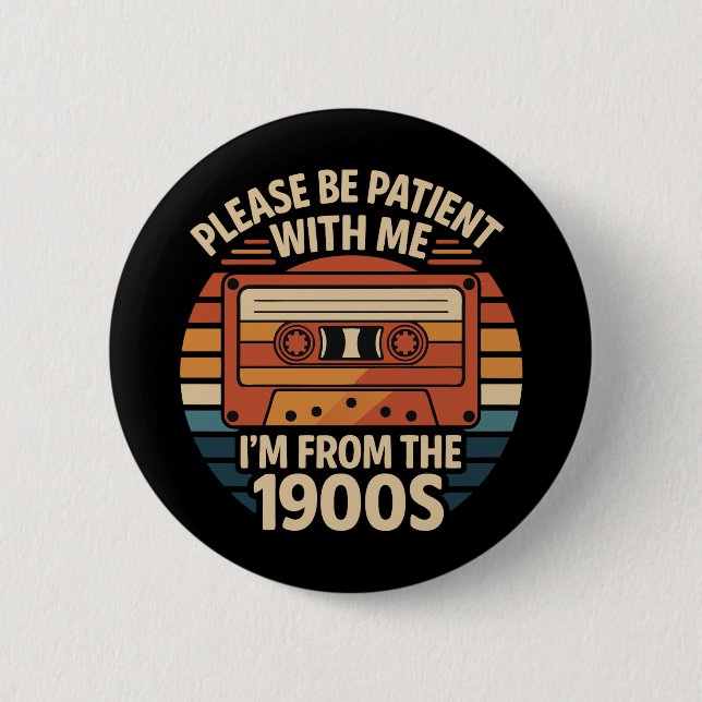 Please Be Patient With Me I'm From The 1900s Button (Front)