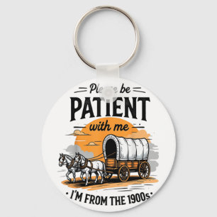 Please Be Patient With Me Im From The 1900s Father Keychain