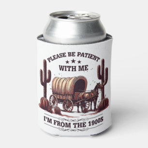 Please Be Patient With Me I'm From The 1900s Funny Can Cooler