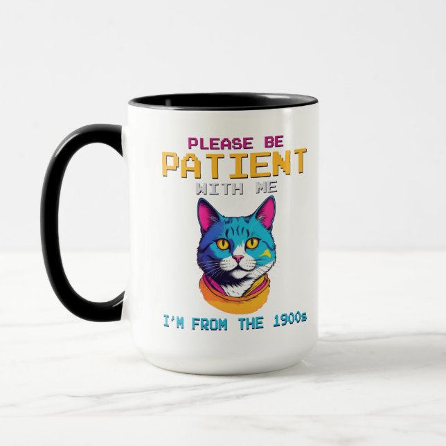 Please Be Patient With Me I'm From The 1900s Mug (Left)