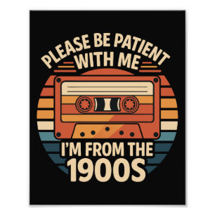 Please Be Patient With Me I'm From The 1900s Photo Print