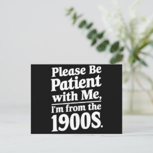 Please Be Patient With Me I'm From The 1900s Postcard