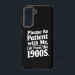 Please Be Patient With Me I'm From The 1900s  Samsung Galaxy S21 Case<br><div class="desc">Please Be Patient With Me I'm From The 1900s</div>