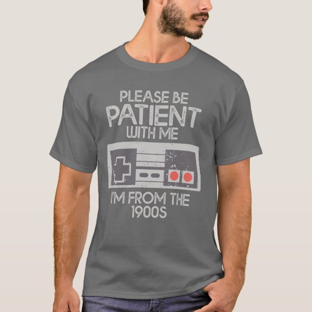 please be patient with me im from the 1900s  T-Shirt (Front)