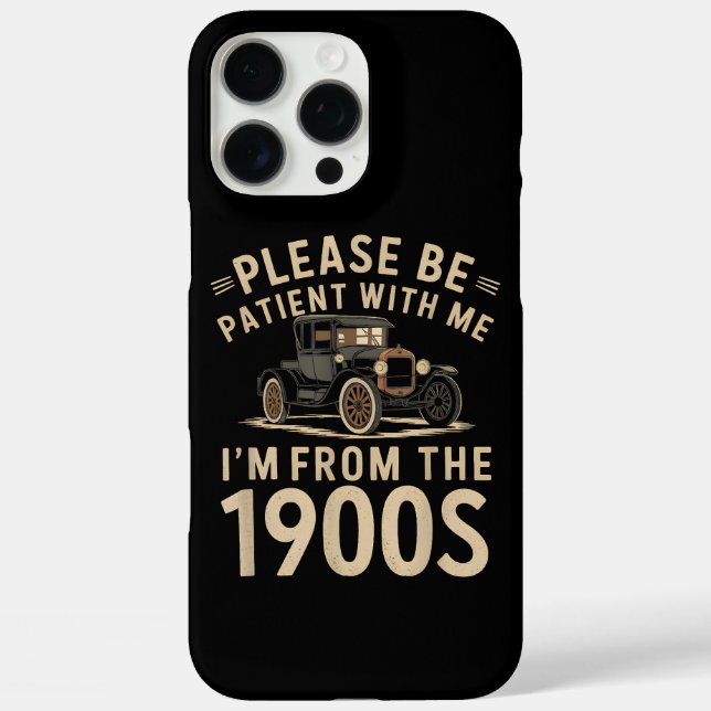 Please Be Patient With Me I'm From the 1900s Vinta Case-Mate iPhone Case (Back)