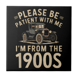 Please Be Patient With Me I'm From the 1900s Vinta Ceramic Tile