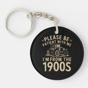 Please Be Patient With Me I'm From the 1900s Vinta Keychain