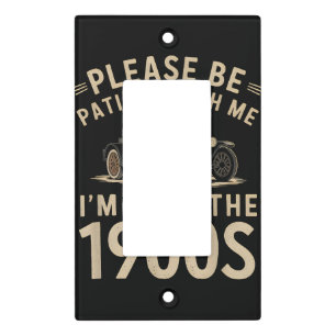 Please Be Patient With Me I'm From the 1900s Vinta Light Switch Cover