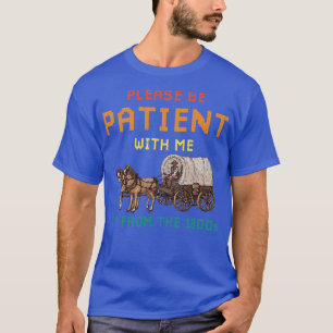 Please Be Patient With Me Im From The 1900s Vintag T-Shirt
