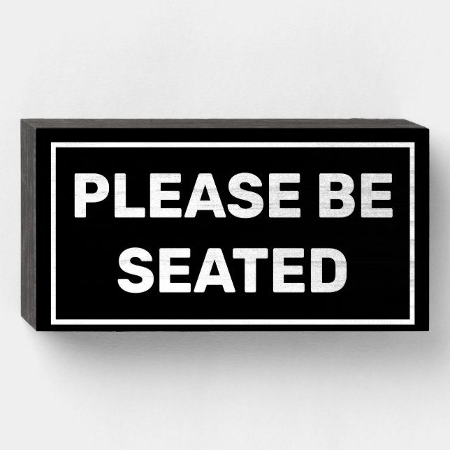 Please Be Seated Wooden Box Sign (Front Horizontal)