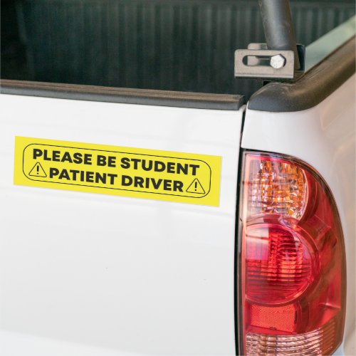 Please Be Student Patient Driver Driving Car Bumper Sticker