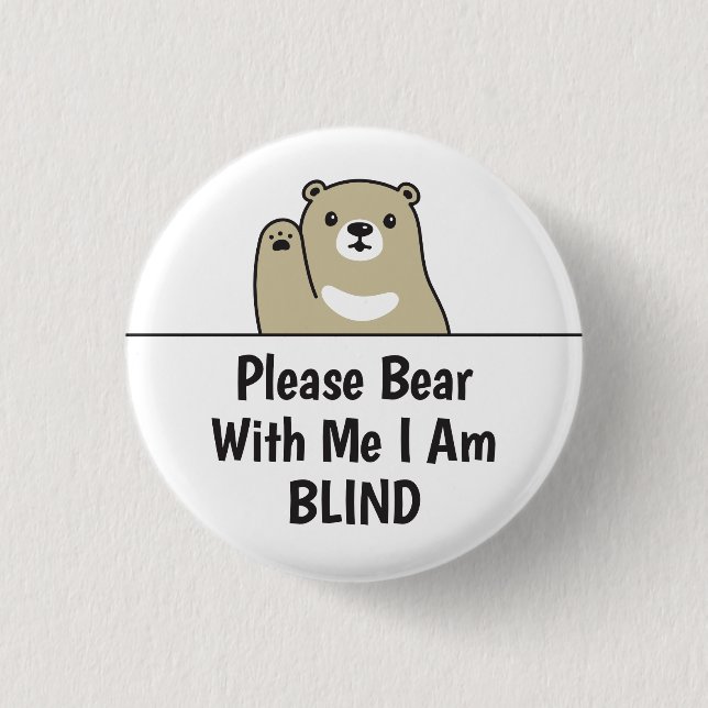 Please Bear With Me I Am Blind Button (Front)