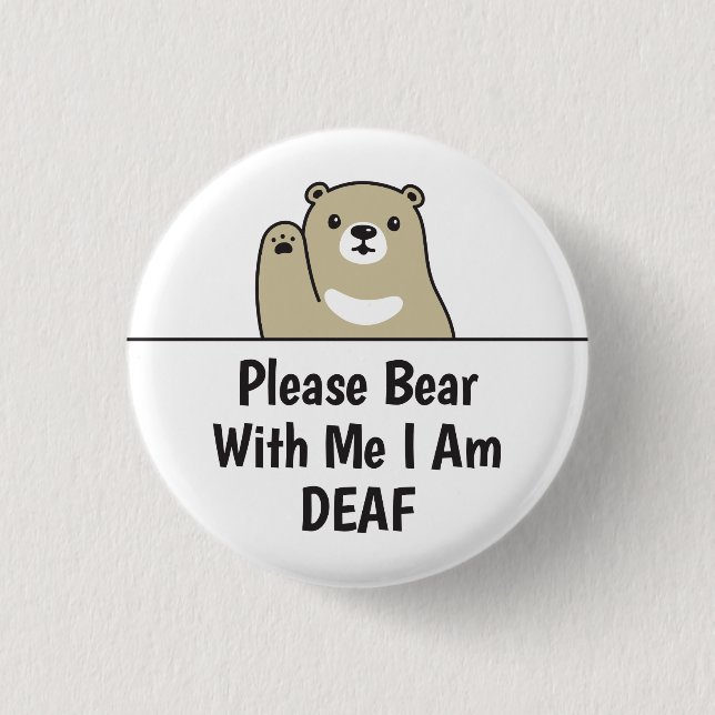Please Bear With Me I Am Deaf Button (Front)