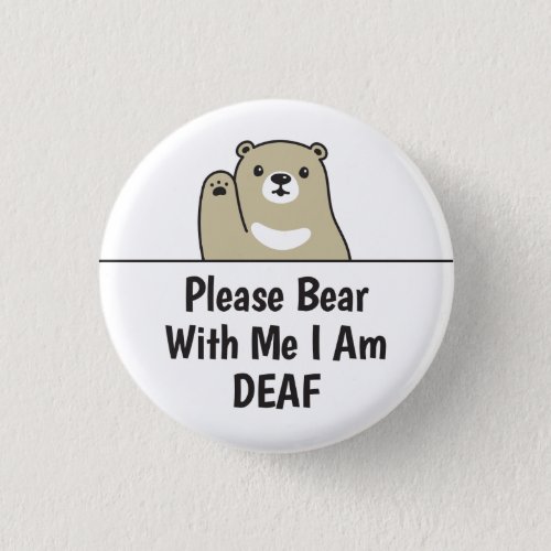 Please Bear With Me I Am Deaf Button