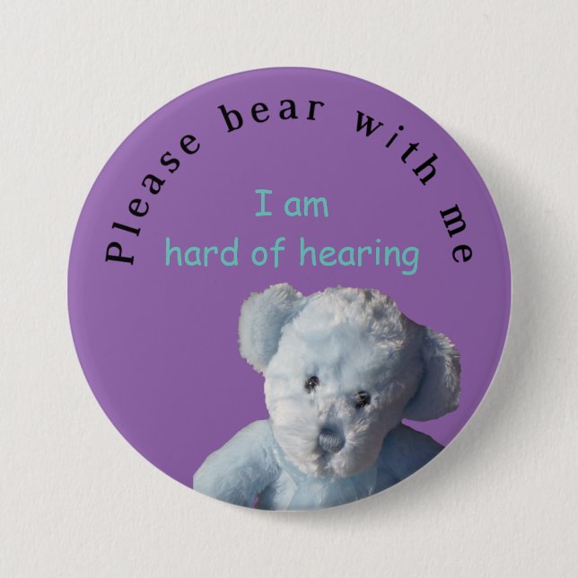Please bear with me : I am hard of hearing Button (Front)