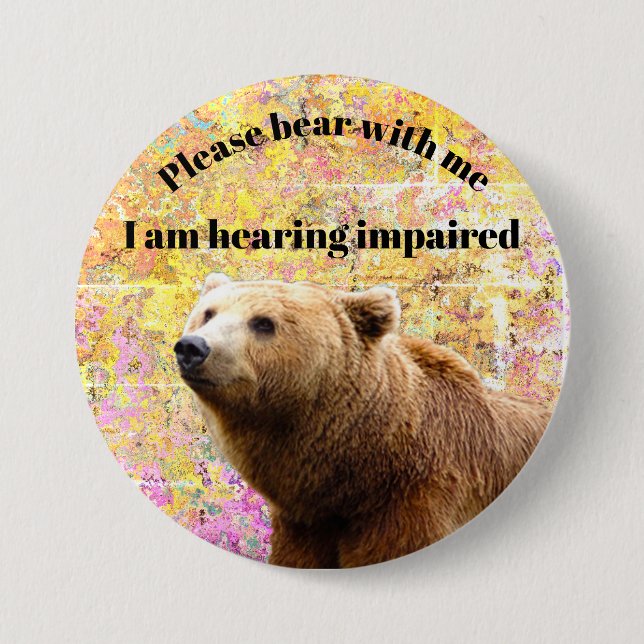 Please bear with me I am hearing impaired Button (Front)