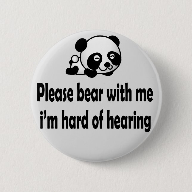 Please bear with me i hard of hearing button (Front)