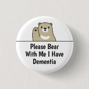 Please Bear With Me I Have Dementia Button