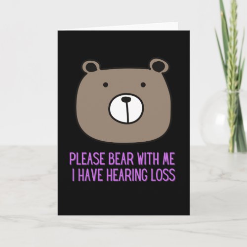 Please Bear With Me I Have Hearing Loss Card