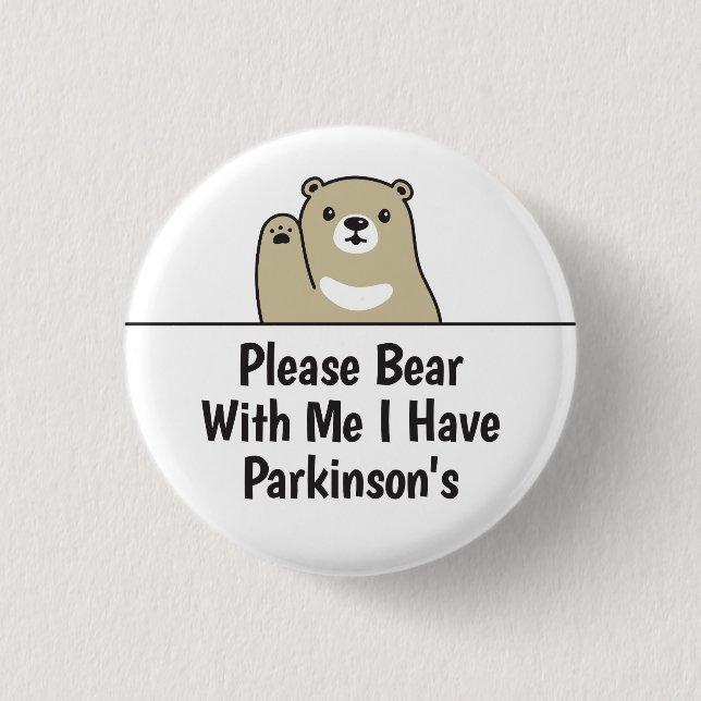 Please Bear With Me I Have Parkinson's Disease Button (Front)
