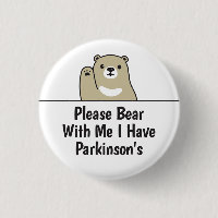 Please Bear With Me I Have Parkinson's Disease