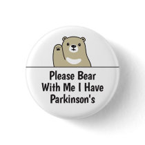 Please Bear With Me I Have Parkinson's Disease Button