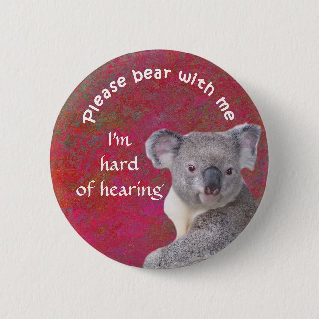 Please bear with me I'm hard of hearing badge Button (Front)