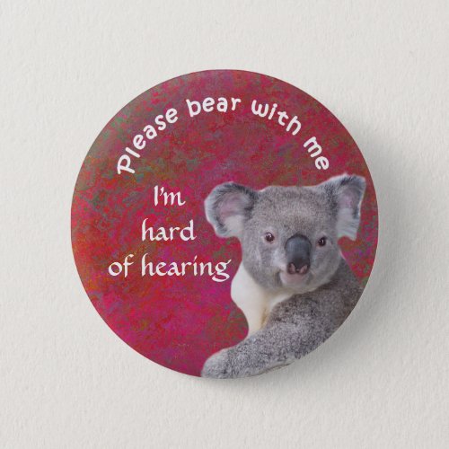 Please bear with me Im hard of hearing badge Button