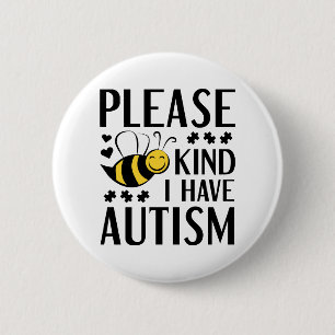 Please Bee Kind I Have Autism Button