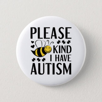 Please Bee Kind I Have Autism Button