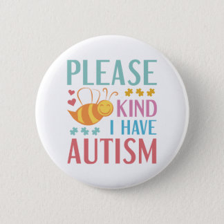 Please Bee Kind I Have Autism Button