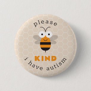 Please Bee Kind I Have Autism Cute  Awareness Button