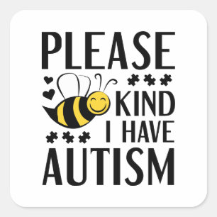 Please Bee Kind I Have Autism Square Sticker