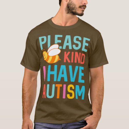 Please Bee Kind I Have Autism T_Shirt