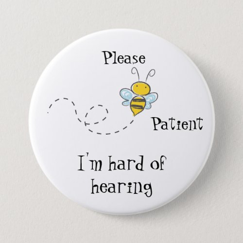 Please Bee patient Im hard of hearing badge Button