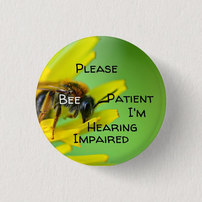 Please bee patient Im hearing impaired Button (Front)